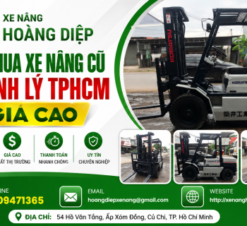 Thu Mua Xe Nâng Cũ Thanh Lý TPHCM Giá Cao | Xe Nâng Hoàng Diệp
